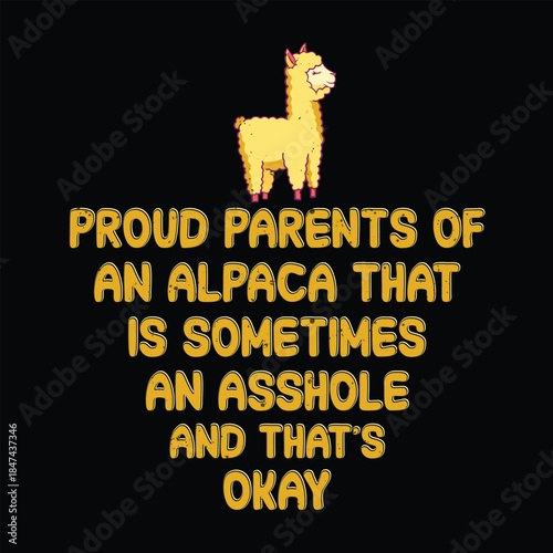 Proud Parents of an Alpaca That Is Sometimes an Asshole Funny Alpaca T-Shirt Design