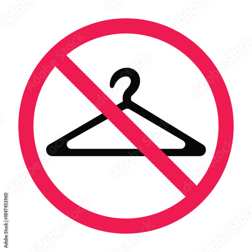 No clothes hanger sign, forbidden sign with clothes hanger icon, do not use clothes hanger symbol, clothes hanger restriction icon, vector illustration