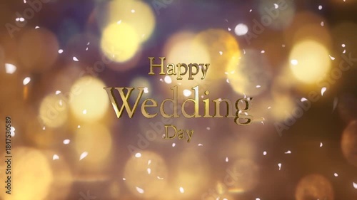 Wallpaper Mural 結婚式の背景　キラキラ輝くキャンドルの光の丸ボケにHappy Wedding Dayの3dテキスト　光を反射する文字の表面　舞い散る花びらフラワーシャワー　ウエディングパーティー・オープニング・タイトル・お祝いの背景 Torontodigital.ca