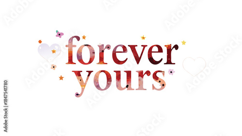 A decorative watercolor greeting with forever yours text and heart stars flowers