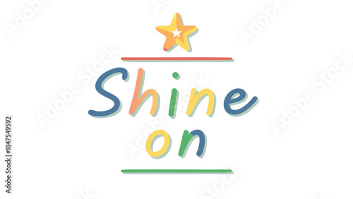 Shine on inspirational phrase in colorful rainbow gradient handwritten font with star