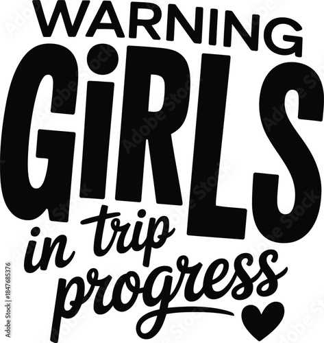 Warning girls in trip progress travel phrase with heart symbol