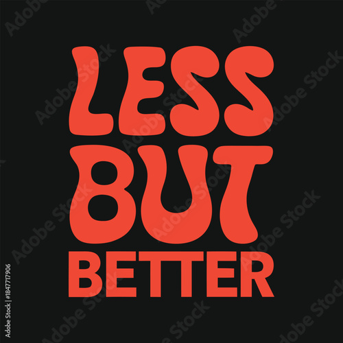 Less But Better Minimal Bold Typography Quote Vector