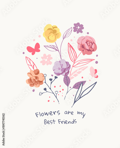 flowers slogan with colorful hand drawn flowers illustration for girls print