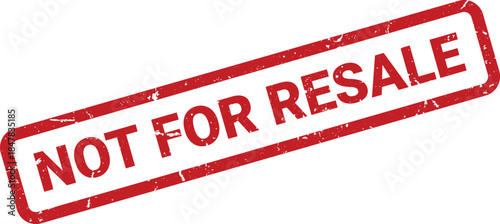 Distressed Red Not for Resale Stamp on White Background, Business Restriction Concept