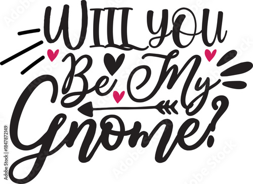 Will you be my gnome? Romantic declaration with heart design and ornamental arrow, a heartwarming concept.