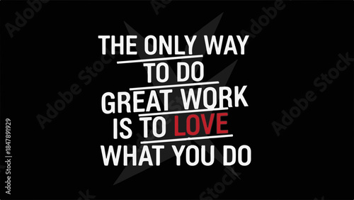 Inspiring quote about loving your work for great achievement