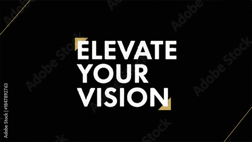 Inspiring message of "Elevate Your Vision" on a sleek black background with golden accents
