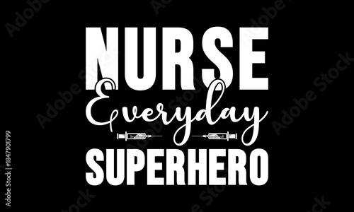 Nurse everyday superhero t-shirt Printable Design Cut File for Cricut and Silhouette