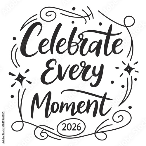 Celebrate every moment
