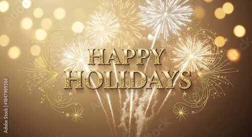Golden fireworks and fireworks on a brown background with the words 'Happy Holidays' in the center.