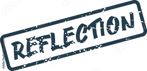 Distressed ink stamp displaying the thought provoking word REFLECTION inside a rectangular border