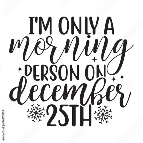 I'm Only A Morning Person On December 25th