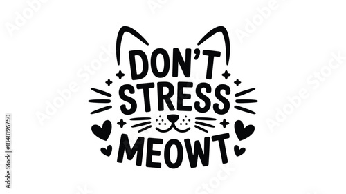 Cute cat face with inspirational quote don't stress meowt