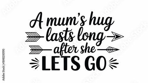 Inspirational quote about a mother's enduring hug and love