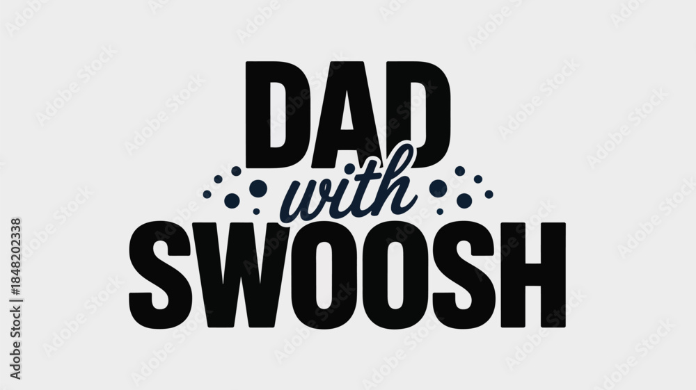 Obraz premium Fun typography design with 'Dad with SWOOSH' text