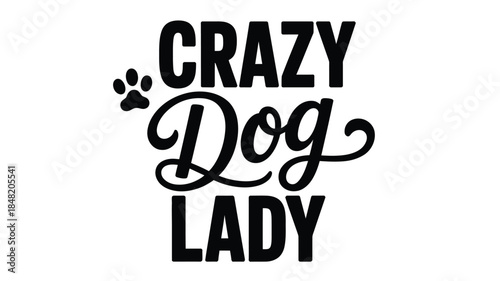 Crazy dog lady typography with paw print design element