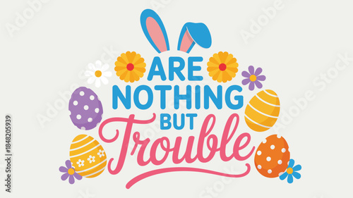 Colorful Easter themed quote with bunny ears and eggs
