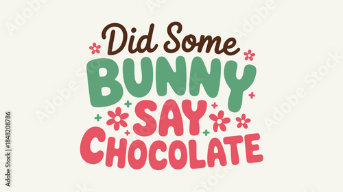 Colorful Easter chocolate bunny saying with flowers and playful text