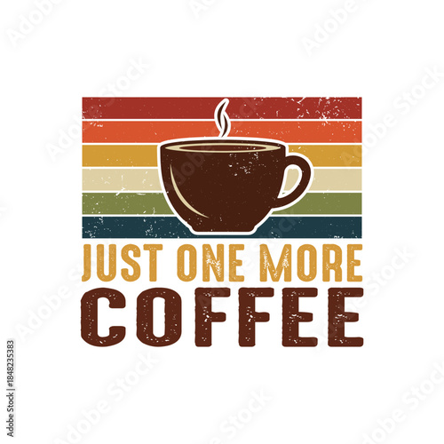 vintage coffee T Shirt design design just one more coffee vector illustration