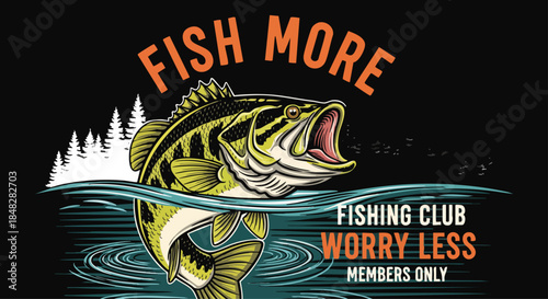 Bass Fishing Club - Fish More Worry Less Vector Graphic.