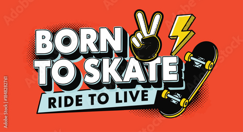 Born to Skate Ride to Live Typography with Skateboard and Peace Sign Graphic.