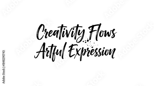 Inspirational typographic design featuring creativity flows artful expression text