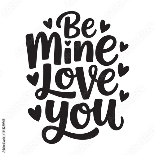 Be mine love you handwritten lettering with hearts
