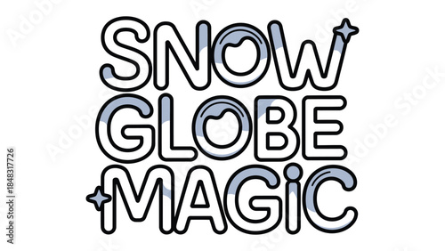 Snow Globe Magic : A whimsical illustration with the phrase Snow Globe Magic, the image evokes a sense of winter wonder and playful enchantment.