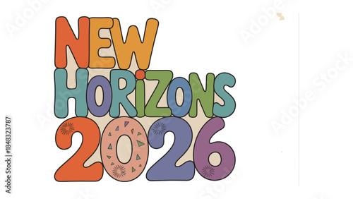 New Horizons 2026: An inspirational graphic art design, capturing the feeling of hope and progress towards the future.