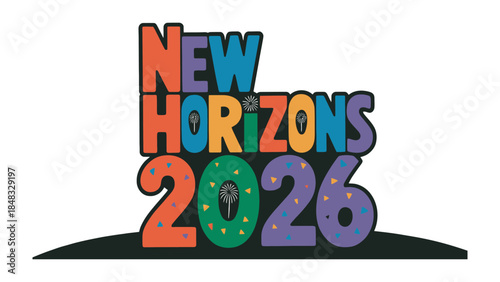 New Horizons 2026: An eye-catching graphic design presents the text NEW HORIZONS 2026 with colorful letters, implying concepts of innovation, futurism, and goal-oriented planning for the future.