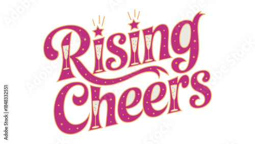 Rising Cheers: A celebratory graphic with elegant typography displays Rising Cheers above sparkling champagne glasses, evoking a sense of joy and anticipation.