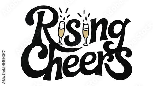 Rising Cheers: A celebratory moment captured with two champagne glasses in the center and the message “Rising Cheers” written in stylish font.
