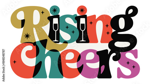 Rising Cheers: A vibrant, retro-styled text art piece that conveys an uplifting message of celebration, perfect for conveying good wishes, joy, and festive spirit.