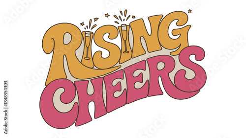 Cheers to New Beginnings: A stylish celebratory design featuring Rising Cheers text, perfect for events and celebrations, exuding joy, excitement, and optimism.