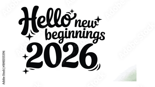 Hello New Beginnings 2026: An elegant text-based design, warmly inviting us into the possibilities of 2026, creating anticipation for a fresh start with its artistic charm. 