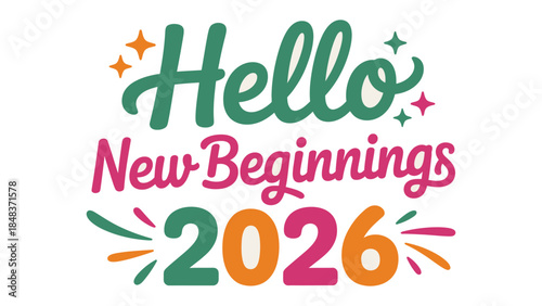 Hello New Beginnings: A vibrant and colorful design that welcomes the dawn of a fresh new year with optimistic typography. 