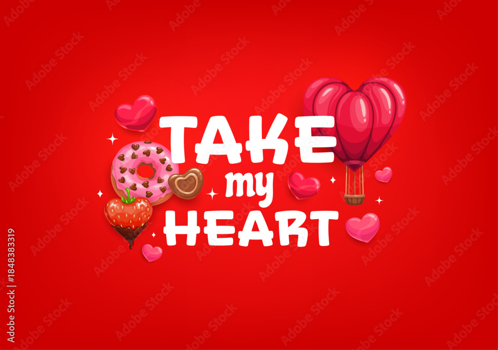 Fototapeta premium Take my heart quote Valentine day greeting card. Vector vibrant red background with the romantic phrase, heart shaped hot air balloon, strawberry, chocolate and donut. Loving and sweet message