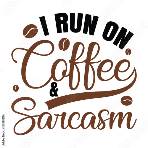 I Run On Coffee And Sarcasm  Coffee Lover T-SHIRT DESIGN,