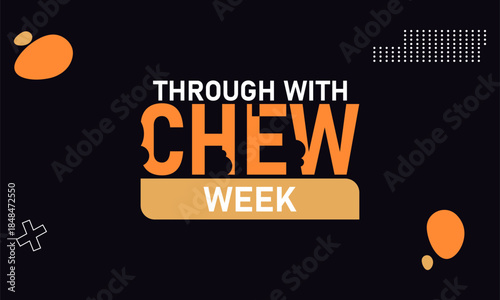 Through With Chew Week Poster Banner and Background Design Template Featuring No Chewing Tobacco Icon, Warning Symbol, and Health Illustration for Tobacco Cessation, Awareness, and February Wellness 