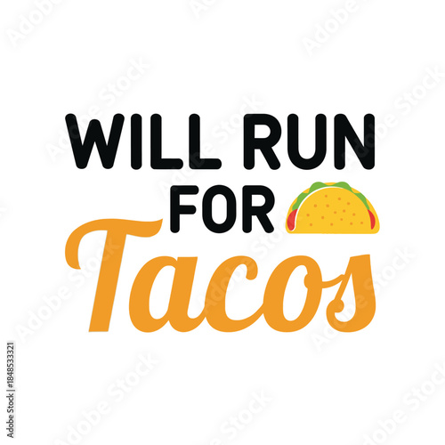 Will run for tacos typography t-shirt design isolated on transparent background