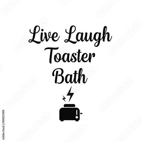 Live laugh toaster bath typography t-shirt design isolated on transparent background