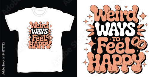 Weird ways to feel happy retro typography design. Stars and peach color palette. Inspirational quote for t-shirt print