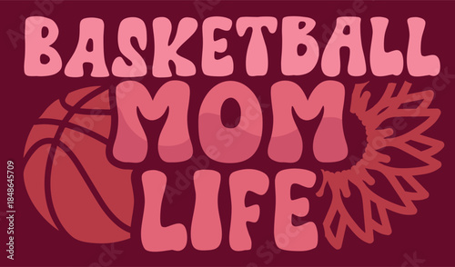 Basketball Mom Life: Expressing the vibrant life of a basketball mom, this image features a stylized basketball and a decorative sunflower.
