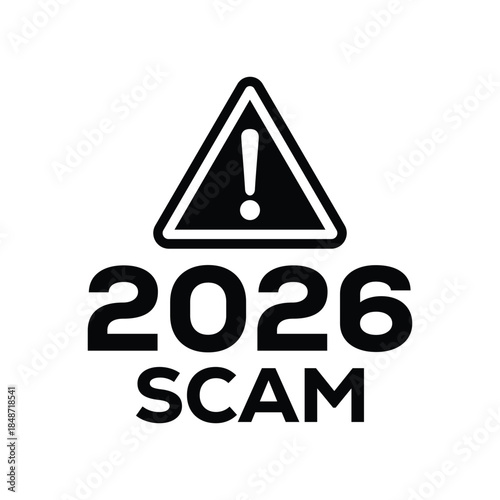 Bold black “2026 scam” warning sign with exclamation mark in triangular hazard icon, modern graphic design on white background, concept for fraud alert, suspicious schemes, consumer protection.