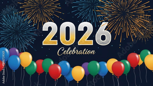 Vibrant 2026 celebration with colorful balloons and fireworks display at night