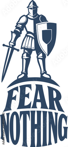 Medieval knight and fear nothing message