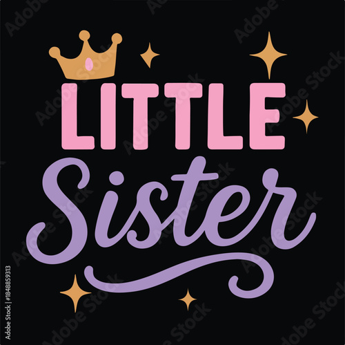 Little Sister Typography with Crown and Sparkles on Black Background