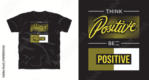 think positive be positive typography t shirt design