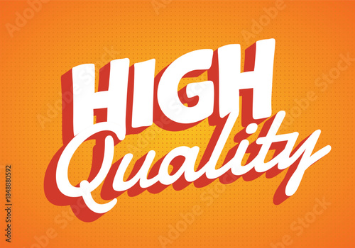 A vibrant orange background featuring bold, stylized text that reads HIGH QUALITY in mix of uppercase and cursive fonts, emphasizing a positive message.